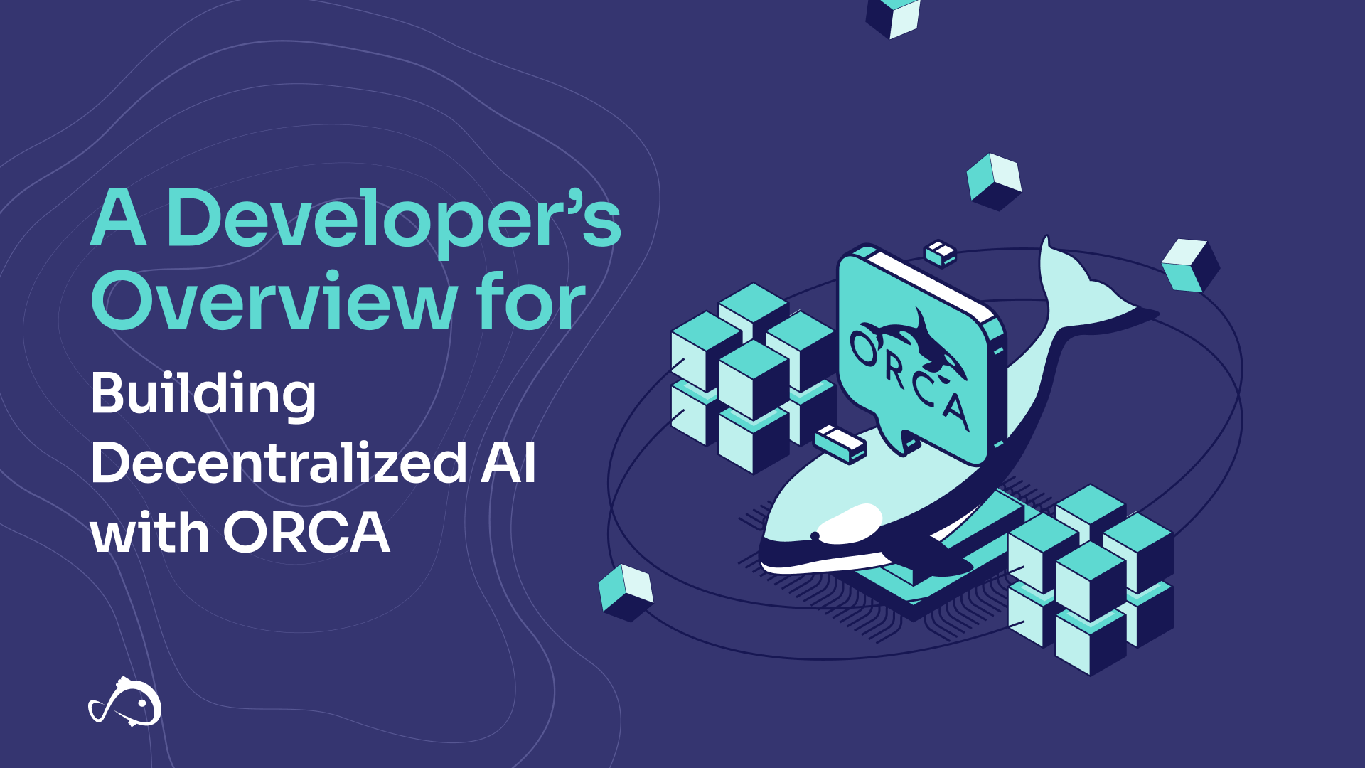 A Developer’s Overview for Building Decentralized AI with ORCA