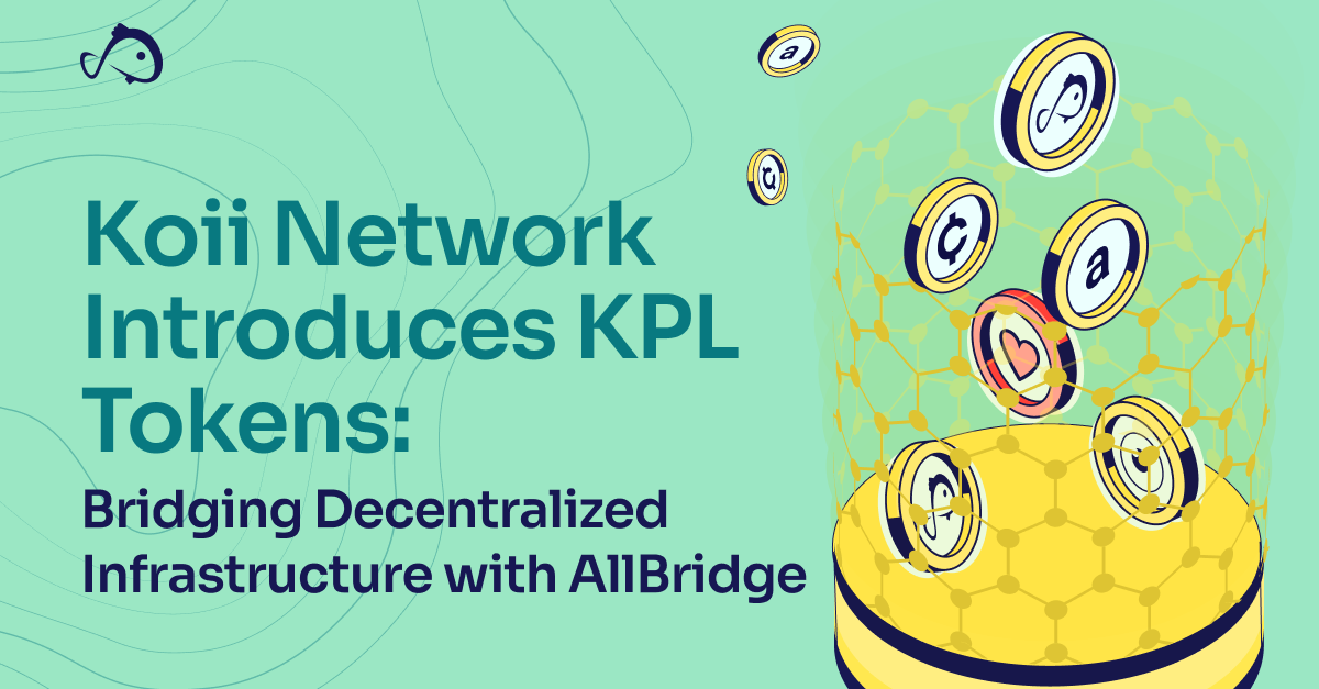 Koii Network Introduces KPL Tokens: Bridging Decentralized Infrastructure with AllBridge